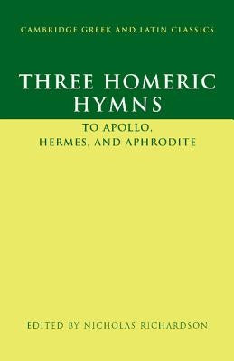 Three Homeric Hymns: To Apollo, Hermes, and Aphrodite by Richardson, Nicholas