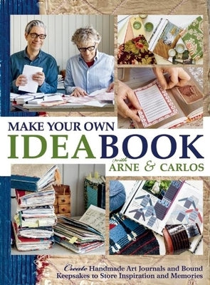 Make Your Own Ideabook with Arne & Carlos: Create Handmade Art Journals and Bound Keepsakes to Store Inspiration and Memories by Nerjordet, Arne