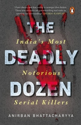 Deadly Dozen by Bhattacharya, Anirban