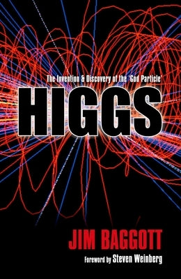 Higgs: The Invention and Discovery of the 'God Particle' by Baggott, Jim