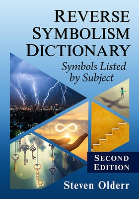 Reverse Symbolism Dictionary: Symbols Listed by Subject, 2d ed. by Olderr, Steven