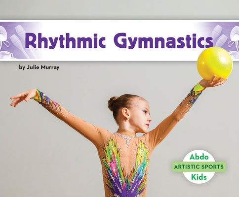 Rhythmic Gymnastics by Murray, Julie