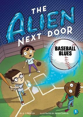 The Alien Next Door 5: Baseball Blues by Newton, A. I.