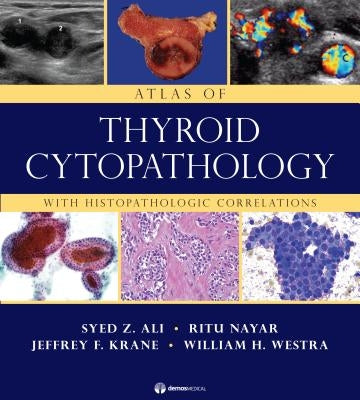 Atlas of Thyroid Cytopathology: With Histopathologic Correlations by Ali, Syed Z.