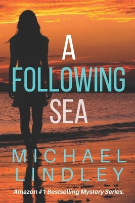 A Following Sea: A gripping tale of suspense, love and betrayal set in the Low Country of South Carolina. by Lindley, Michael