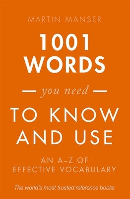 1001 Words You Need to Know and Use: An A-Z of Effective Vocabulary by Manser, Martin