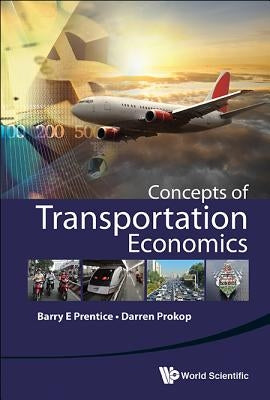 Concepts of Transportation Economics by Prentice, Barry E.