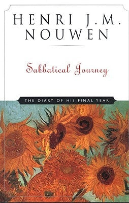 Sabbatical Journey The Diary of His Final Year by Nouwen, Henri J. M.