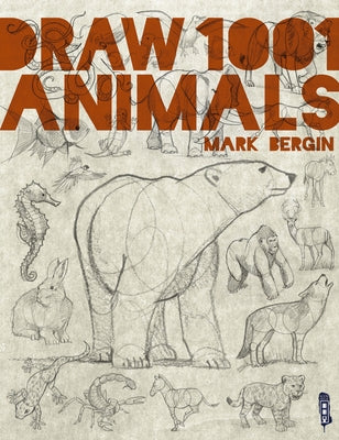 Draw 1001 Animals: Volume 1 by Bergin, Mark