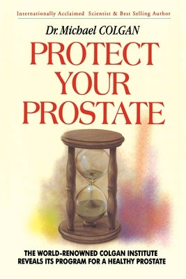 Protect Your Prostate by Colgan, Michael