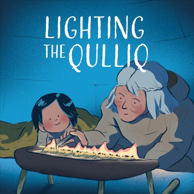 Lighting the Qulliq: English Edition by Ittusardjuat, Monica