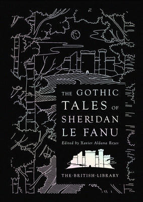 The Gothic Tales of Sheridan Le Fanu by Sheridan Le Fanu, Joseph Thomas