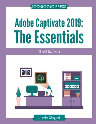 Adobe Captivate 2019: The Essentials (Third Edition) by Siegel, Kevin