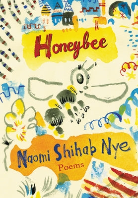 Honeybee: Poems & Short Prose by Nye, Naomi Shihab