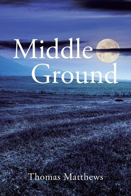 Middle Ground by Matthews, Thomas