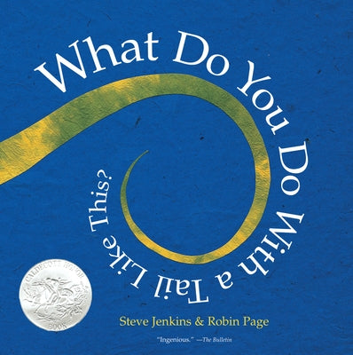 What Do You Do with a Tail Like This?: A Caldecott Honor Award Winner by Jenkins, Steve