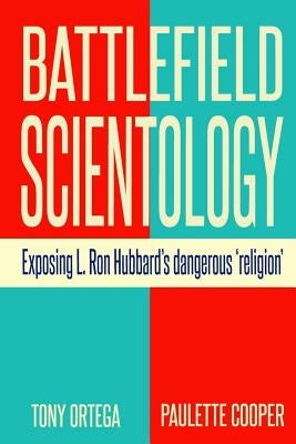 Battlefield Scientology: Exposing L Ron Hubbard's Dangerous "Religion" by Cooper, Paulette