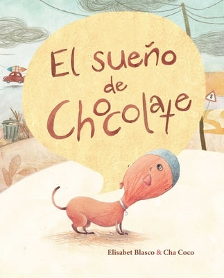 El Sueño de Chocolate (Chocolate's Dream) by Blasco, Elisabeth