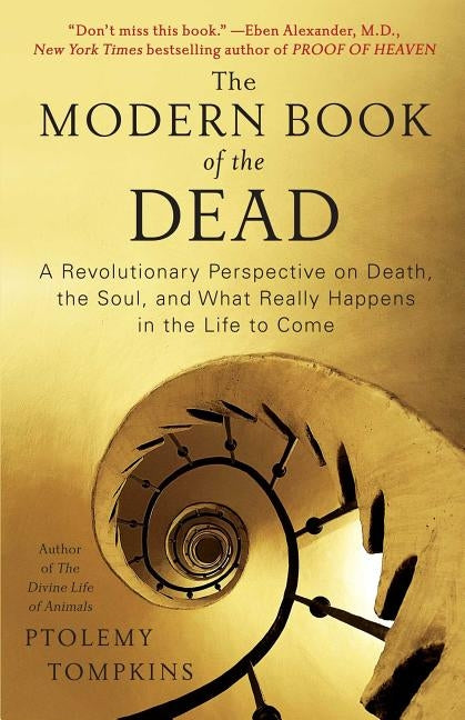 Modern Book of the Dead: A Revolutionary Perspective on Death, the Soul, and What Really Happens in the Life to Come by Tompkins, Ptolemy