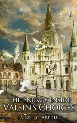 The Energy Inside Valsin's Choices by de Abreu, Ja-Ne