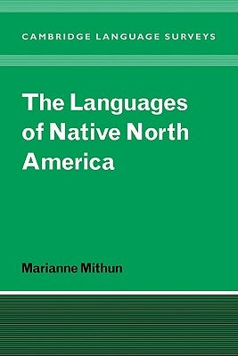 The Languages of Native North America by Mithun, Marianne