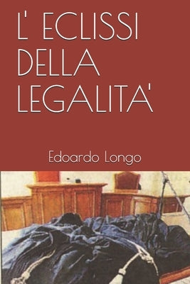 L' Eclissi Della Legalita' by Longo, Edoardo