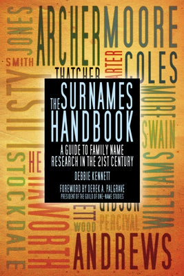 The Surnames Handbook: A Guide to Family Name Research in the 21st Century by Kennett, Debbie