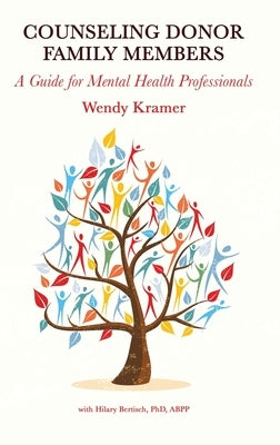 Counseling Donor Family Members: A Guide for Mental Health Professionals by Kramer, Wendy