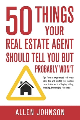 50 Things Your Real Estate Agent Should Tell You But Probably Won't by Johnson, Allen