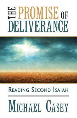 The Promise of Deliverance: Reading Second Isaiah by Casey, Michael