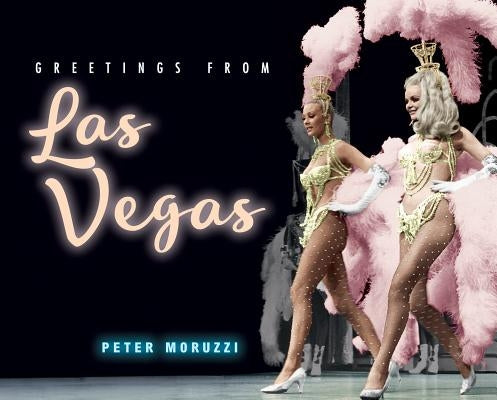 Greetings from Las Vegas by Moruzzi, Peter