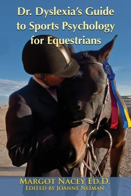 Dr. Dyslexia's Guide to Sports Psychology for Equestrians by Nacey, Margot P.