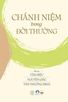 Chánh Ni&#7879;m Trong &#272;&#7901;i Th&#432;&#7901;ng: Mindfulness in Everyday Life by Bach, Phe (T&#226;m Th&#432;&#7901;ng &#272;&