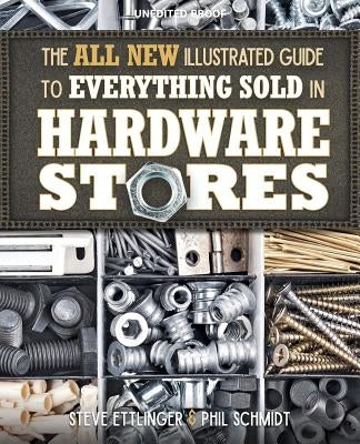 The All New Illustrated Guide to Everything Sold in Hardware Stores by Ettlinger, Steve
