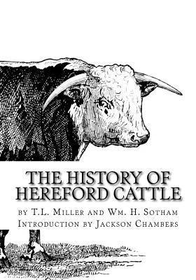 The History of Hereford Cattle by Sotham, Wm H.