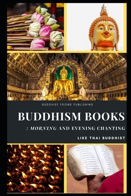 Buddhism Books: Morning and Evening Chanting like Thai Buddhist by Friend Publishing, Buddhist