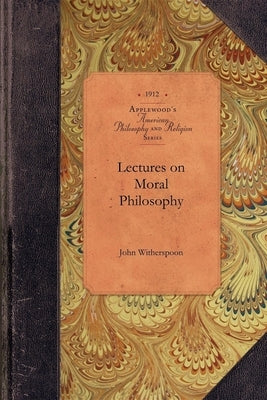 Lectures on Moral Philosophy by Witherspoon, John