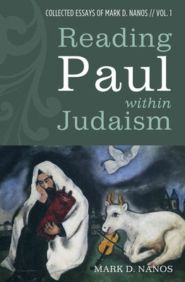 Reading Paul within Judaism by Nanos, Mark D.