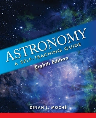Astronomy: A Self-Teaching Guide by Moch&#233;, Dinah L.