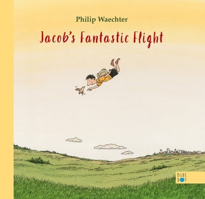 Jacob's Fantastic Flight by Waechter, Philip