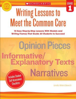 Writing Lessons to Meet the Common Core, Grade 1 by Beech, Linda