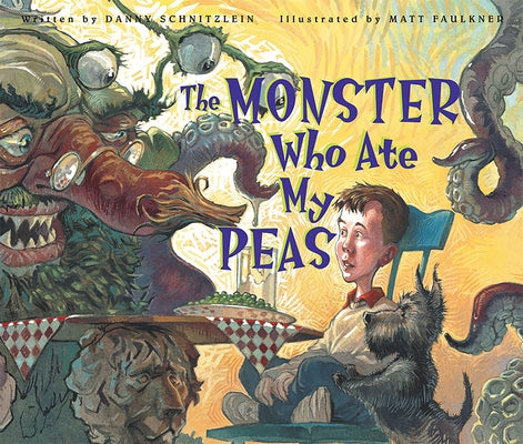 The Monster Who Ate My Peas by Schnitzlein, Danny