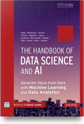 The Handbook of Data Science and AI: Generate Value from Data with Machine Learning and Data Analytics by Papp, Stefan