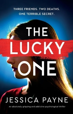 The Lucky One: An absolutely gripping and addictive psychological thriller by Payne, Jessica