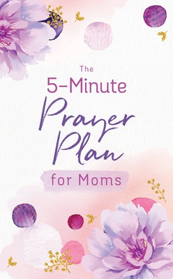 The 5-Minute Prayer Plan for Moms by Phelps, Vickie