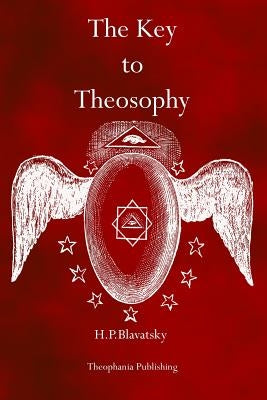 The Key to Theosophy by Blavatsky, H. P.