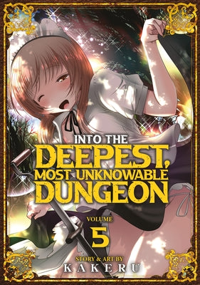 Into the Deepest, Most Unknowable Dungeon Vol. 5 by Kakeru