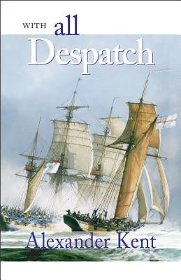 With All Despatch by Kent, Alexander