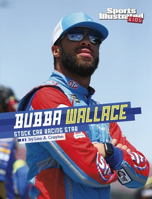 Bubba Wallace: Stock Car Racing Star by Crayton, Lisa A.