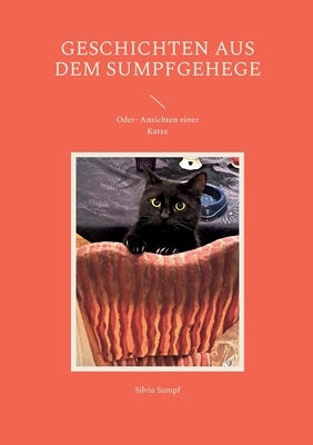 Geschichten aus dem Sumpfgehege: Oder- Ansichten einer Katze by Sumpf, Silvia